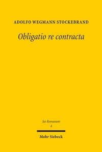 Abbildung von: Obligatio re contracta - Mohr Siebeck