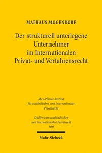 Abbildung von: Der strukturell unterlegene Unternehmer im Internationalen Privat- und Verfahrensrecht - Mohr Siebeck