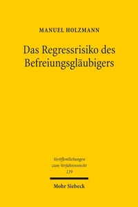 Abbildung von: Das Regressrisiko des Befreiungsgläubigers - Mohr Siebeck
