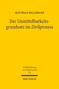 Abbildung von: Der Unmittelbarkeitsgrundsatz im Zivilprozess - Mohr Siebeck
