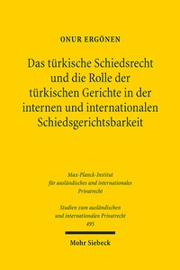Abbildung von: Das türkische Schiedsrecht und die Rolle der türkischen Gerichte in der internen und internationalen Schiedsgerichtsbarkeit - Mohr Siebeck