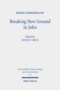 Abbildung von: Breaking New Ground in John - Mohr Siebeck