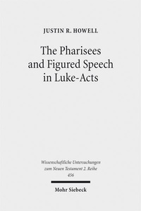 Abbildung von: The Pharisees and Figured Speech in Luke-Acts - Mohr Siebeck
