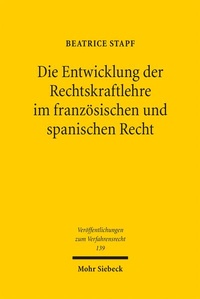 Abbildung von: Die Entwicklung der Rechtskraftlehre im französischen und spanischen Recht - Mohr Siebeck