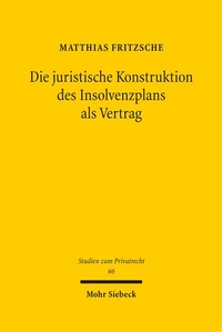 Abbildung von: Die juristische Konstruktion des Insolvenzplans als Vertrag - Mohr Siebeck