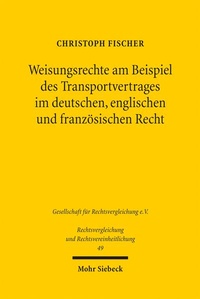 Abbildung von: Weisungsrechte am Beispiel des Transportvertrages im deutschen, englischen und französischen Recht - Mohr Siebeck