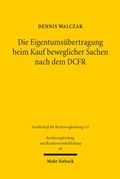 Abbildung von: Die Eigentumsübertragung beim Kauf beweglicher Sachen nach dem DCFR - Mohr Siebeck