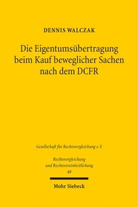 Abbildung von: Die Eigentumsübertragung beim Kauf beweglicher Sachen nach dem DCFR - Mohr Siebeck