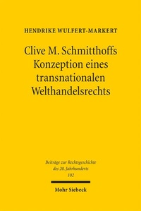 Bild: Clive M. Schmitthoffs Konzeption eines transnationalen Welthandelsrechts - Mohr Siebeck