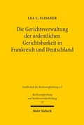 Abbildung von: Die Gerichtsverwaltung der ordentlichen Gerichtsbarkeit in Frankreich und Deutschland - Mohr Siebeck