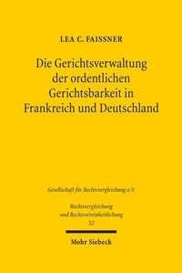 Abbildung von: Die Gerichtsverwaltung der ordentlichen Gerichtsbarkeit in Frankreich und Deutschland - Mohr Siebeck