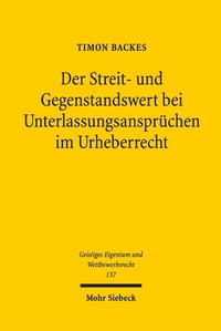 Abbildung von: Der Streit- und Gegenstandswert bei Unterlassungsansprüchen im Urheberrecht - Mohr Siebeck