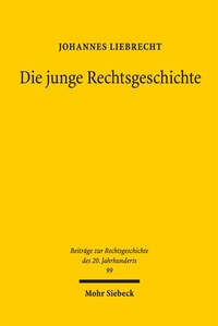 Bild: Die junge Rechtsgeschichte - Mohr Siebeck