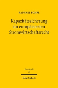 Bild: Kapazitätssicherung im europäisierten Stromwirtschaftsrecht - Mohr Siebeck