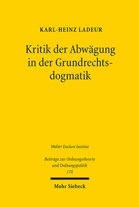 Abbildung von: Kritik der Abwägung in der Grundrechtsdogmatik - Mohr Siebeck