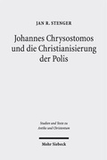 Bild: Johannes Chrysostomos und die Christianisierung der Polis - Mohr Siebeck