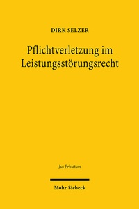 Abbildung von: Pflichtverletzung im Leistungsstörungsrecht - Mohr Siebeck