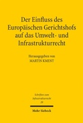 Bild: Der Einfluss des Europäischen Gerichtshofs auf das Umwelt- und Infrastrukturrecht - Mohr Siebeck