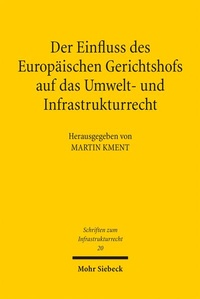Bild: Der Einfluss des Europäischen Gerichtshofs auf das Umwelt- und Infrastrukturrecht - Mohr Siebeck