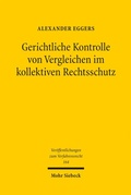 Bild: Gerichtliche Kontrolle von Vergleichen im kollektiven Rechtsschutz - Mohr Siebeck
