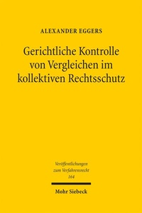 Bild: Gerichtliche Kontrolle von Vergleichen im kollektiven Rechtsschutz - Mohr Siebeck