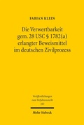 Bild: Die Verwertbarkeit gem. 28 USC § 1782(a) erlangter Beweismittel im deutschen Zivilprozess - Mohr Siebeck