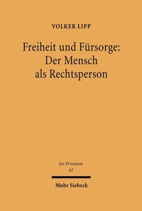 Bild: Freiheit und Fürsorge: Der Mensch als Rechtsperson - Mohr Siebeck