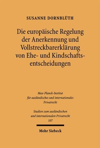 Bild: Die europäische Regelung der Anerkennung und Vollstreckbarerklärung von Ehe- und Kindschaftsentscheidungen - Mohr Siebeck