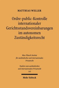 Bild: Ordre-public-Kontrolle internationaler Gerichtsstandsvereinbarungen im autonomen Zuständigkeitsrecht - Mohr Siebeck