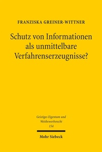 Bild: Schutz von Informationen als unmittelbare Verfahrenserzeugnisse? - Mohr Siebeck