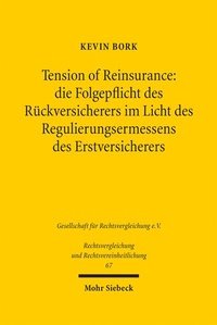 Bild: Tension of Reinsurance: die Folgepflicht des Rückversicherers im Licht des Regulierungsermessens des Erstversicherers - Mohr Siebeck