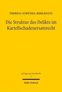 Bild: Die Struktur des Delikts im Kartellschadenersatzrecht - Mohr Siebeck