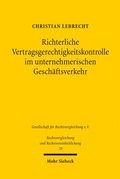 Bild: Richterliche Vertragsgerechtigkeitskontrolle im unternehmerischen Geschäftsverkehr - Mohr Siebeck