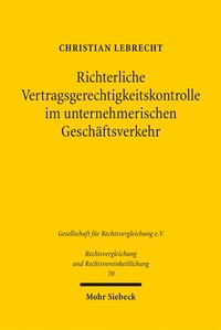 Bild: Richterliche Vertragsgerechtigkeitskontrolle im unternehmerischen Geschäftsverkehr - Mohr Siebeck
