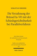 Bild: Die Verzahnung der Brüssel Ia-VO mit der Schiedsgerichtsbarkeit bei Parallelverfahren - Mohr Siebeck