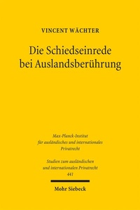Bild: Die Schiedseinrede bei Auslandsberührung - Mohr Siebeck