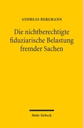 Bild: Die nichtberechtigte fiduziarische Belastung fremder Sachen - Mohr Siebeck