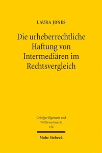 Bild: Die urheberrechtliche Haftung von Intermediären im Rechtsvergleich - Mohr Siebeck