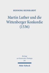 Abbildung von: Martin Luther und die Wittenberger Konkordie (1536) - Mohr Siebeck