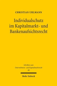 Abbildung von: Individualschutz im Kapitalmarkt- und Bankenaufsichtsrecht - Mohr Siebeck