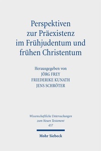 Bild: Perspektiven zur Präexistenz im Frühjudentum und frühen Christentum - Mohr Siebeck