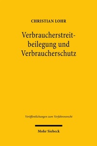 Abbildung von: Verbraucherstreitbeilegung und Verbraucherschutz - Mohr Siebeck
