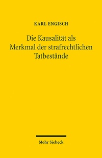 Abbildung von: Die Kausalität als Merkmal der strafrechtlichen Tatbestände - Mohr Siebeck