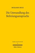 Abbildung von: Die Umwandlung des Befreiungsanspruchs - Mohr Siebeck