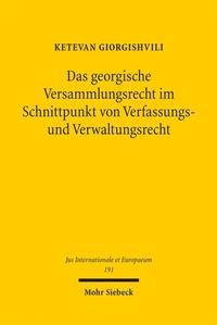 Abbildung von: Das georgische Versammlungsrecht im Schnittpunkt von Verfassungs- und Verwaltungsrecht - Mohr Siebeck