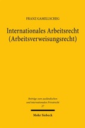 Abbildung von: Internationales Arbeitsrecht (Arbeitsverweisungsrecht) - Mohr Siebeck