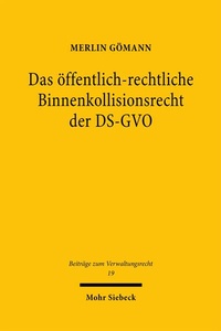 Abbildung von: Das öffentlich-rechtliche Binnenkollisionsrecht der DS-GVO - Mohr Siebeck