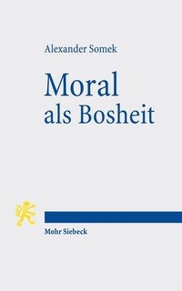 Abbildung von: Moral als Bosheit - Mohr Siebeck