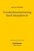 Abbildung von: Grundrechtsunitarisierung durch Sekundärrecht - Mohr Siebeck