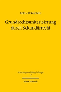 Abbildung von: Grundrechtsunitarisierung durch Sekundärrecht - Mohr Siebeck